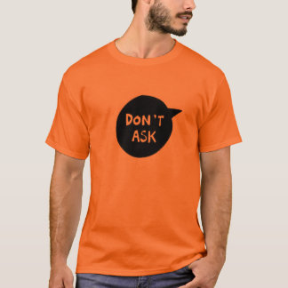dont ask t shirt