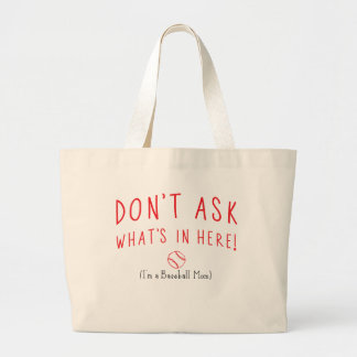 Don't Ask What's In Here! (I'm a Baseball Mum) Large Tote Bag