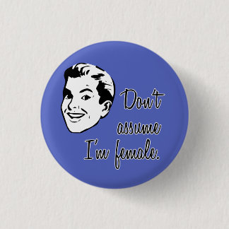 Don't Assume I'm Female button