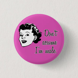 Don't Assume I'm Male button