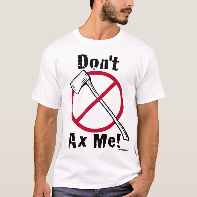 Don't Axe Me! Axe & Red Circle T-Shirt (Front)