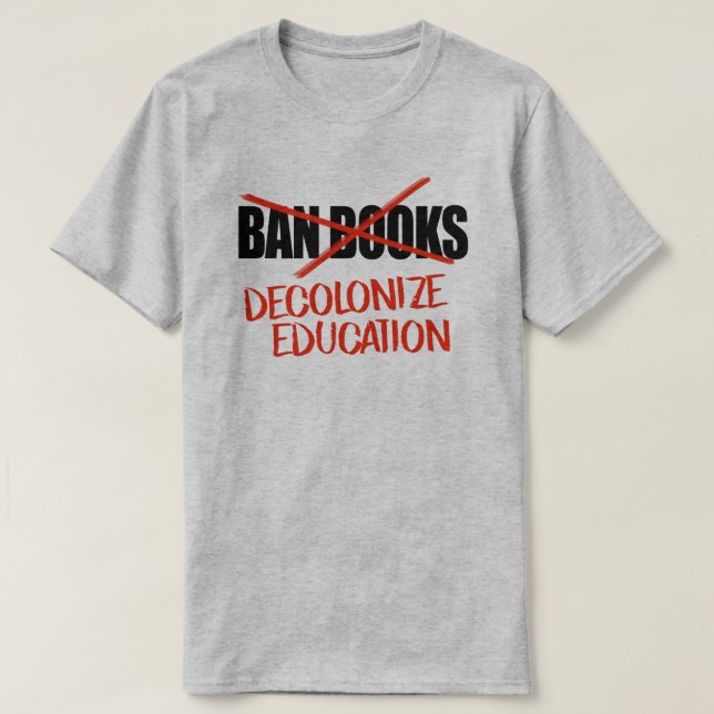 Don't ban books Decolonise Education T-Shirt (Design Front)