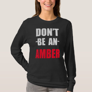 Dont Be A Amber Meme T-Shirt