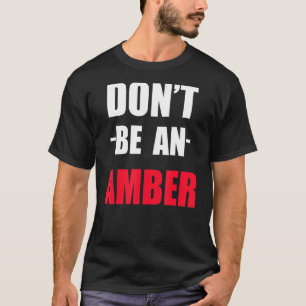 Dont Be A Amber Meme T-Shirt