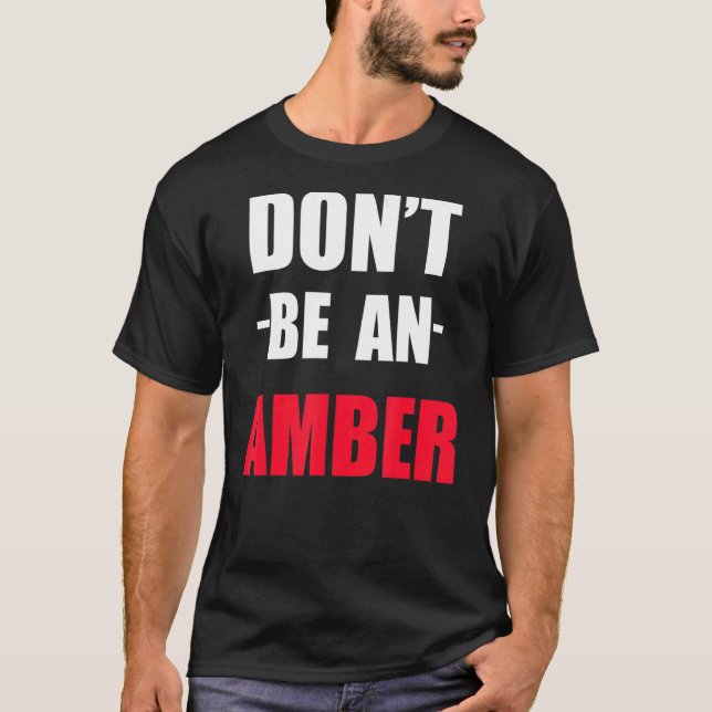 Dont Be A Amber Meme T-Shirt (Front)