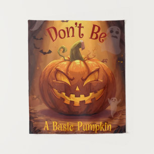 Don't Be A Basic Pumpkin, Halloween Funny Tapestry