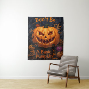 Don't Be A Basic Pumpkin, Halloween Funny Tapestry