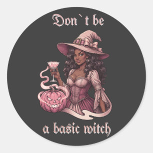 Don't Be A Basic Witch Black Girl With Cocktail Classic Round Sticker
