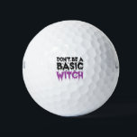 Don't be A Basic Witch Funny Spooky Halloween Gift Golf Balls<br><div class="desc">Funny, halloween, scary, ghost, zombie, witch, spooky, humour, gift,  birthday</div>