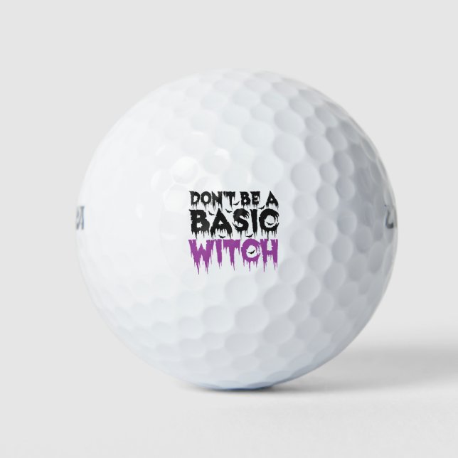 Don't be A Basic Witch Funny Spooky Halloween Gift Golf Balls (Front)