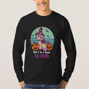 Don't Be A Basic Witch   Magical Unicorn Girl Hall T-Shirt