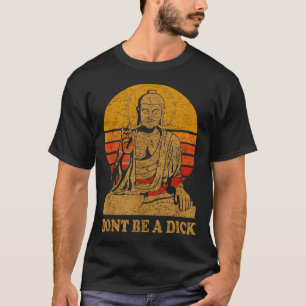 Dont Be A - Buddha - Vintage Distressed  T-Shirt