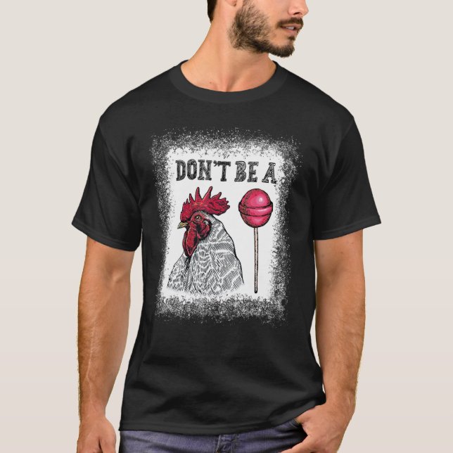 Don't Be A Chicken Candy Bleached T-Shirt (Front)
