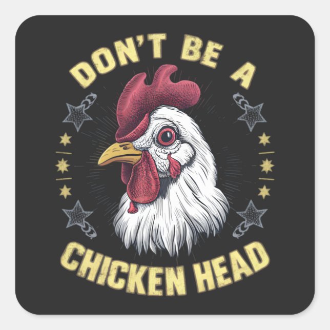Don't Be a Chicken Head Funny  Graphic Art Design Square Sticker (Front)