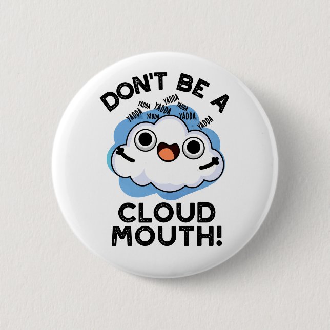 Don't Be A Cloud Mouth Funny Weather Pun  6 Cm Round Badge (Front)