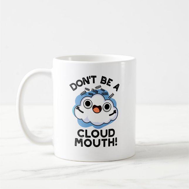Don't Be A Cloud Mouth Funny Weather Pun  Coffee Mug (Left)