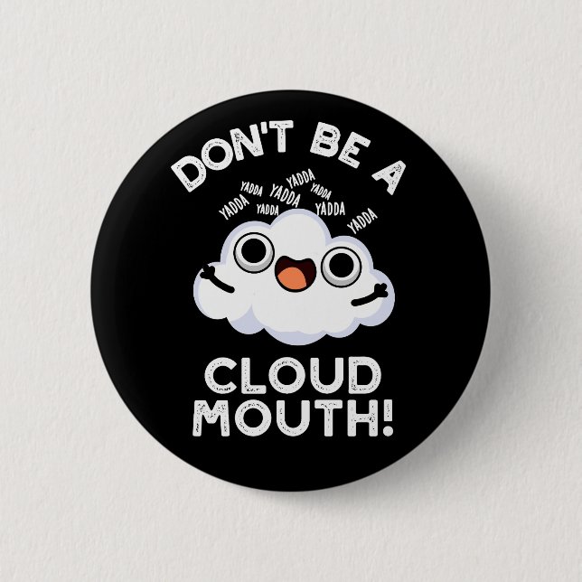 Don't Be A Cloud Mouth Funny Weather Pun Dark BG 6 Cm Round Badge (Front)