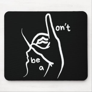 Dont Be A D K In Asl Mouse Pad
