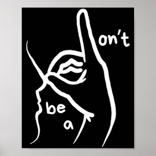 Dont Be A D K In Asl  Poster