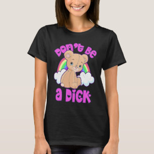 DON'T BE A DI K  Teddy Bear Sarcastic Graphic T-Shirt