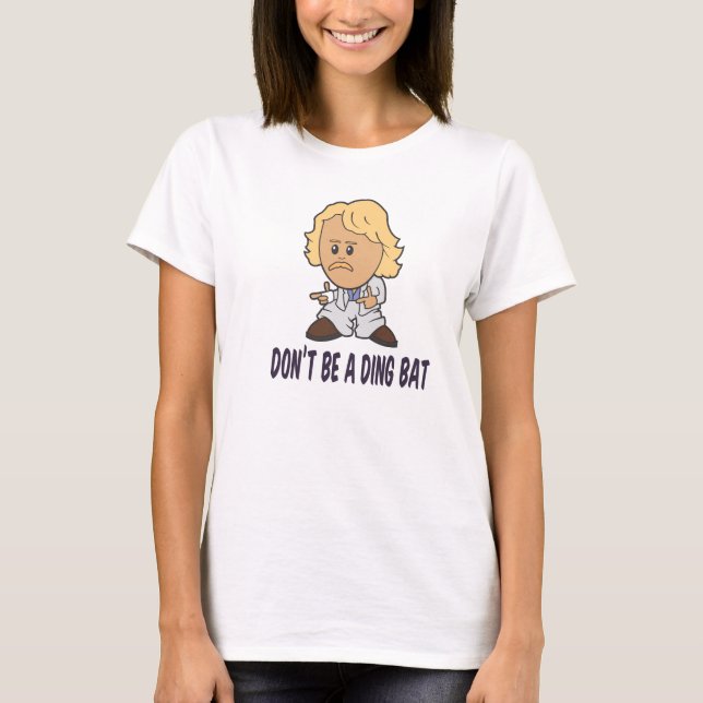 Dont be a Dingbat T-Shirt (Front)
