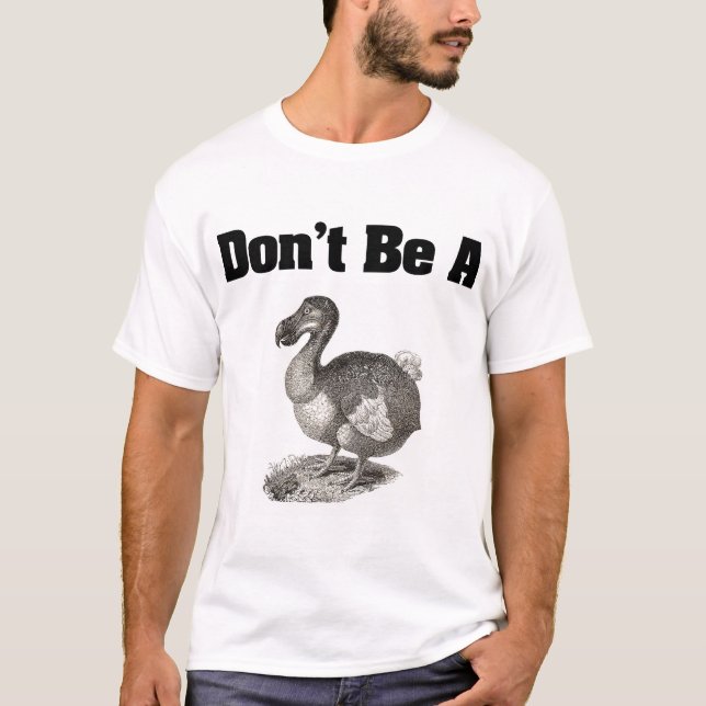 Don't be a dodo shirt (Front)