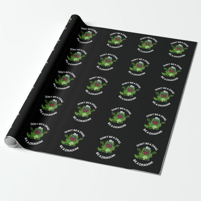Don't Be A Drag Be A Dragon Reptile Pun Dark BG Wrapping Paper (Unrolled)