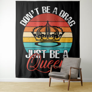 Don't Be A Drag Tapestry