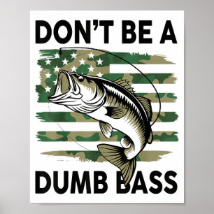 Don't Be A Dumb B Fish American Flag Camo Funny Me Poster