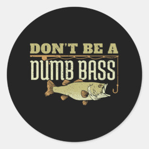 Don't Be A Dumb B Fishing Googan Pun  Classic Round Sticker