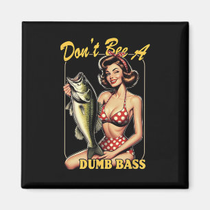 Don't Be A Dumb B Funny Fishing Magnet