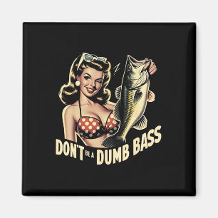 Dont Be A Dumb B Funny Fishing Magnet