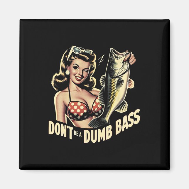 Dont Be A Dumb B Funny Fishing  Magnet (Front)