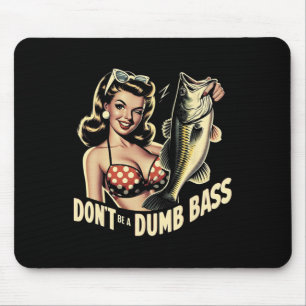 Dont Be A Dumb B Funny Fishing  Mouse Pad