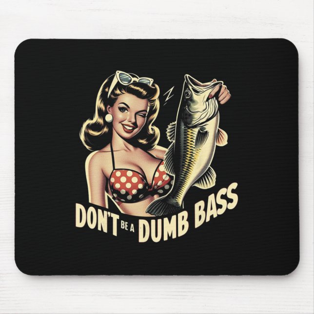 Dont Be A Dumb B Funny Fishing  Mouse Pad (Front)