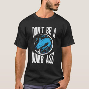 Don't Be A Dumb Bass Fishing Bass Fisherman T-Shirt