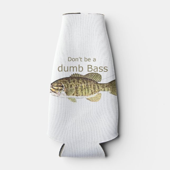 Don't be a Dumb Bass Funny Fish Quote Bottle Cooler (Front)