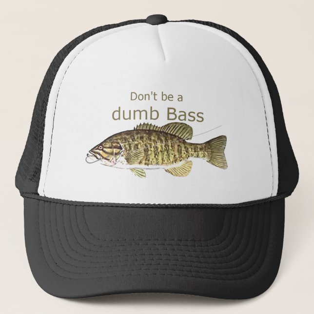 Don't be a Dumb Bass Funny Fishing Quote Trucker Hat (Front)