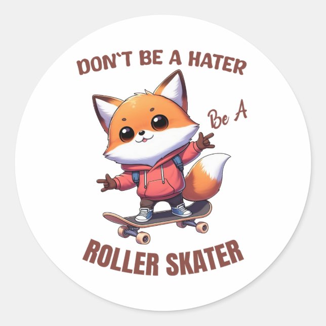 Don't Be a Hater Be a Roller Skater Classic Round Sticker (Front)