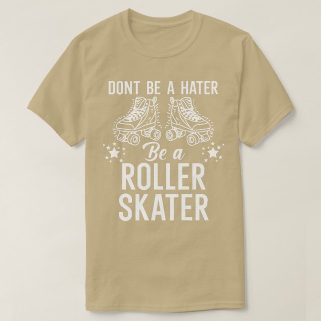 Dont be a hater be a roller skater T-Shirt (Design Front)