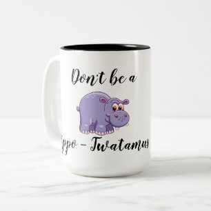 Don't be a Hippo-Twatamus Two-Tone Coffee Mug
