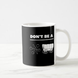 Dont Be A Jack Wagon  Coffee Mug