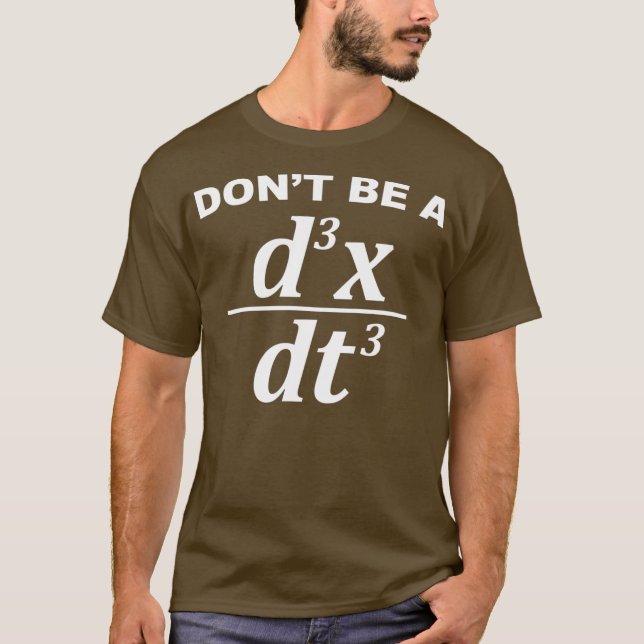 Dont Be A Jerk funny math pun and physics T-Shirt (Front)