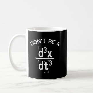 Don't Be A Jerk Funny Nerdy Math Physics Joke Pun Coffee Mug