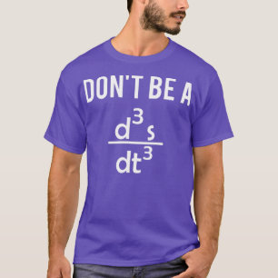 Dont Be A Jerk  Funny Physics T  Math Teacher T-Shirt