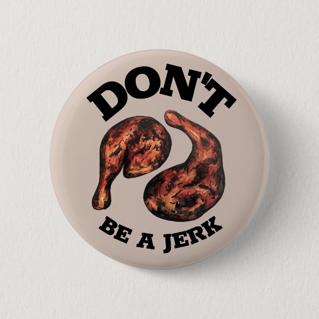 Don't Be a Jerk Jamaican Jerk Chicken Legs Foodie 6 Cm Round Badge (Front)