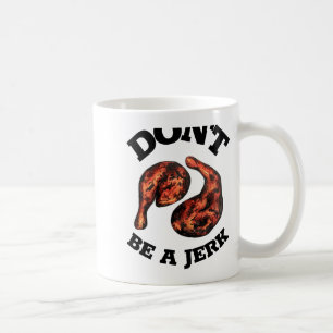 Dont Be A Jerk Jamaican Jerk Chicken Legs Foodie Coffee Mug