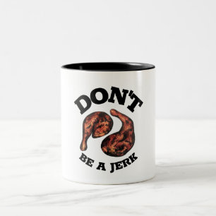 Don't Be a Jerk Jamaican Jerk Chicken Legs Foodie Two-Tone Coffee Mug