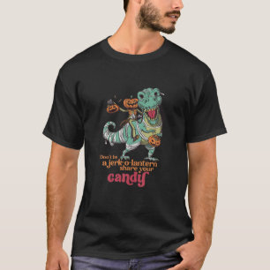 Don't Be A Jerk Share Your Candy Funny T Rex Hallo T-Shirt