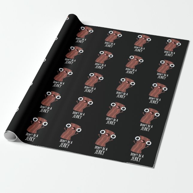 Don't Be A Jerky Funny Food Pun Dark BG Wrapping Paper (Unrolled)